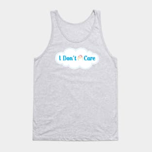 I Don't Care Tank Top